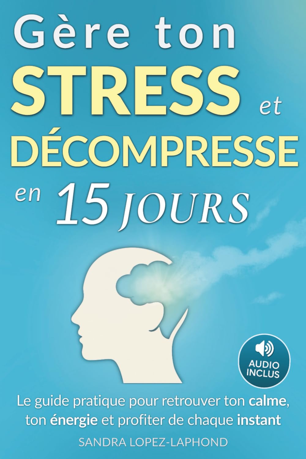 Gère ton stress et décompresse en 15 jours: Le guide pratique pour retrouver la sérénité Medicine