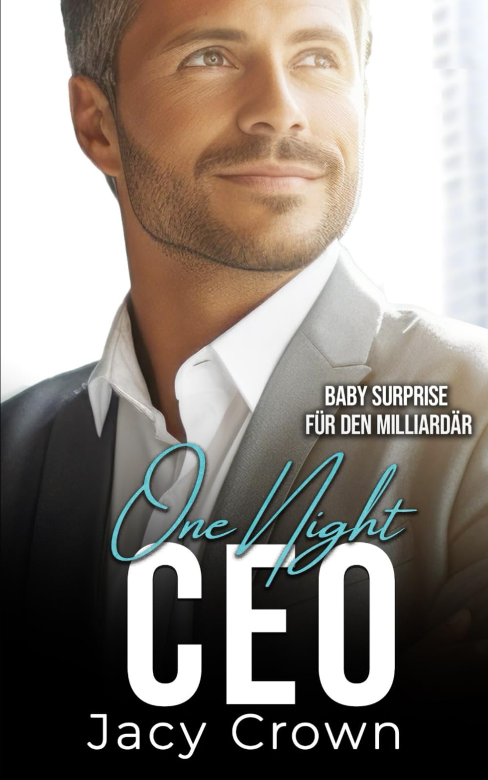 One Night CEO: Baby Surprise für den Milliardär (Unexpected Love Stories, Band 11) Romantic Thrillers