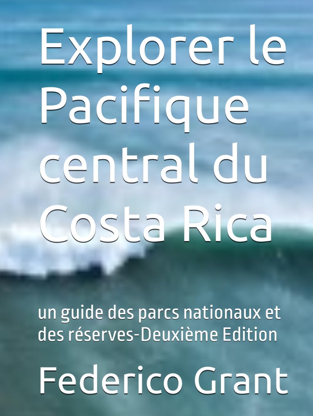 Explorer le Pacifique central du Costa Rica: un guide des parcs nationaux et des réserves-Deuxième Edition book