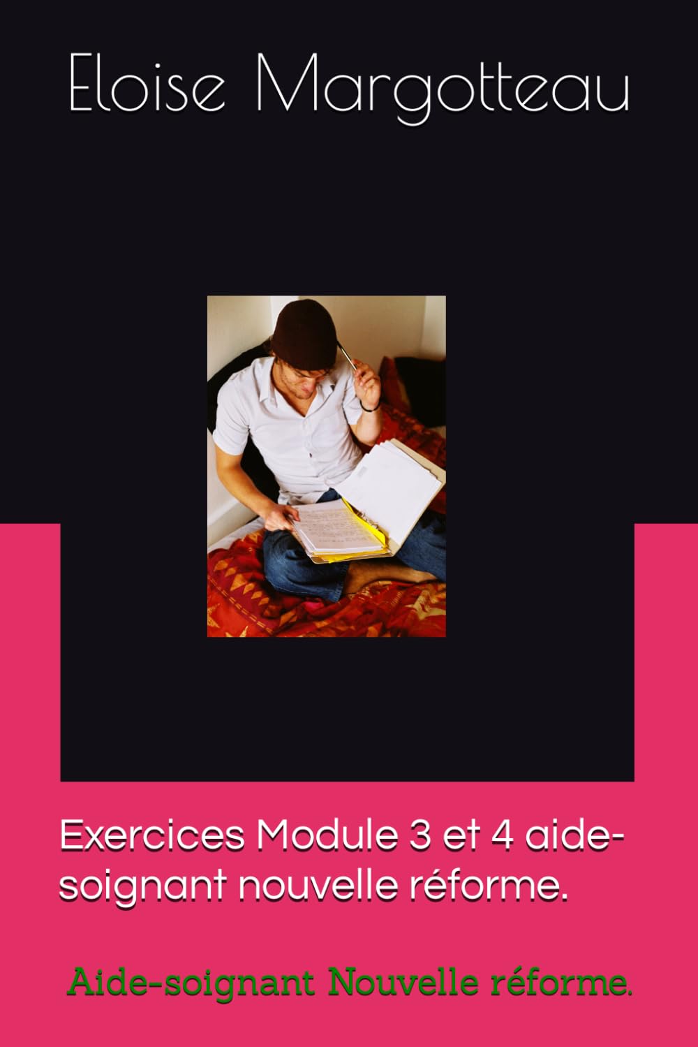 Exercice Module 3 et 4 aide-soignant nouvelle réforme.: Aide-soignant Nouvelle réforme. Books