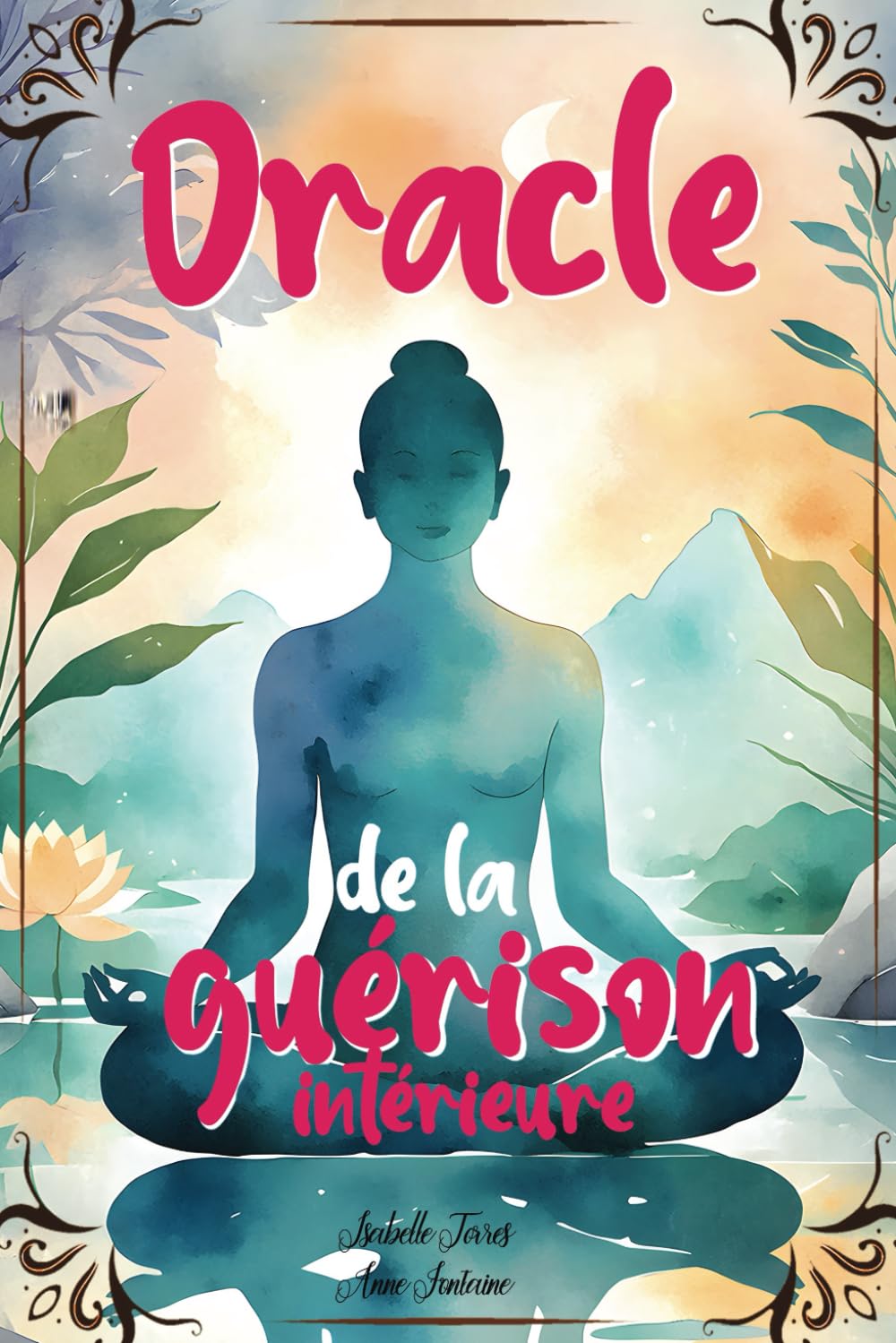Oracle de la guérison intérieure: Un oracle divinatoire pour transformer votre vie et améliorer votre bien-être grâce à des conseils psychologiques, des méditations et des mantras Health, Nutrition & Fitness