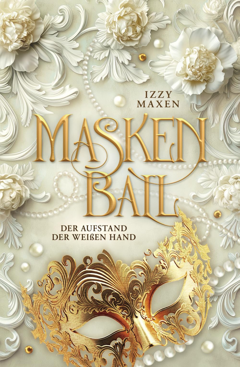 Maskenball: Der Aufstand der Weißen Hand Historical Fiction