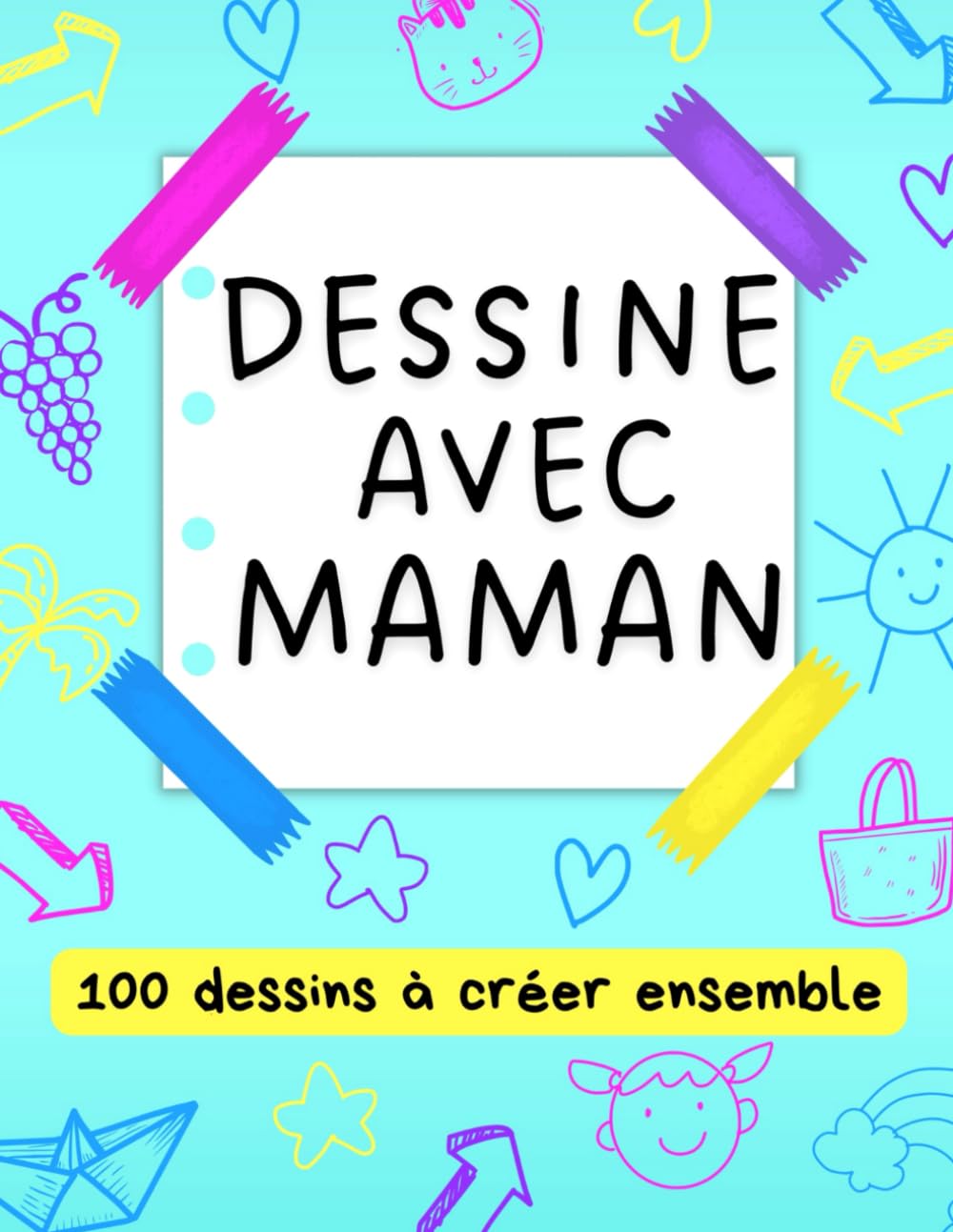 Dessine avec Maman - 100 dessins à créer ensemble: Cahier d'Activité pour Duo Créatif Mère Fille ou Mère Fils book