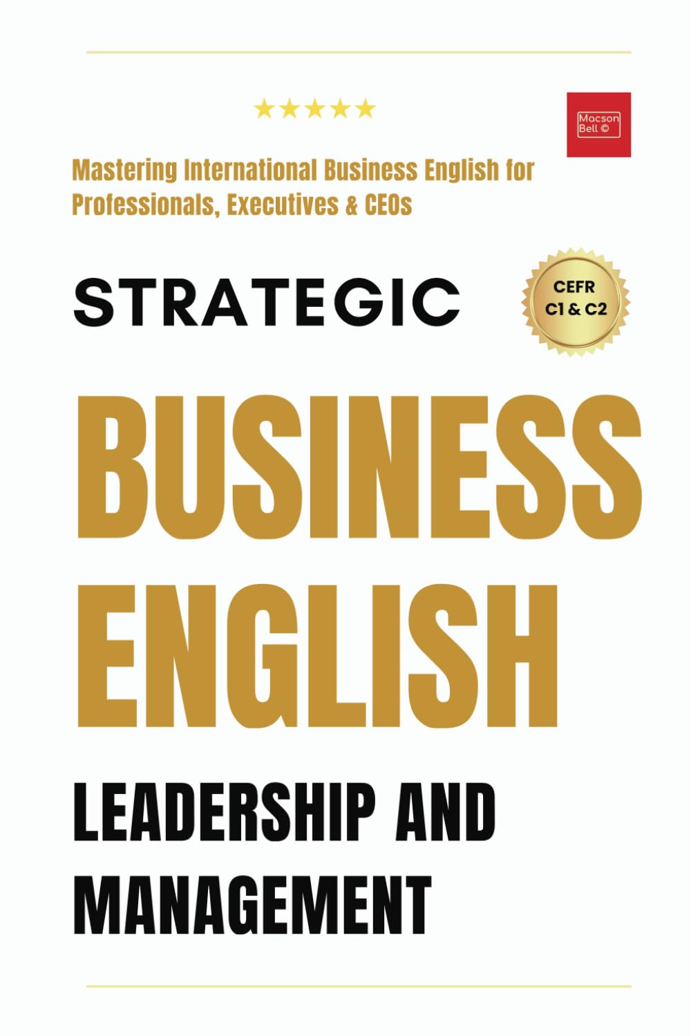Strategic Business English: Leadership and Management- Mastering International Business English for Professionals, Executives, and CEOs.: Complete ... Speaking, Communication & Etiquette, Band 2) Business, Finance & Career
