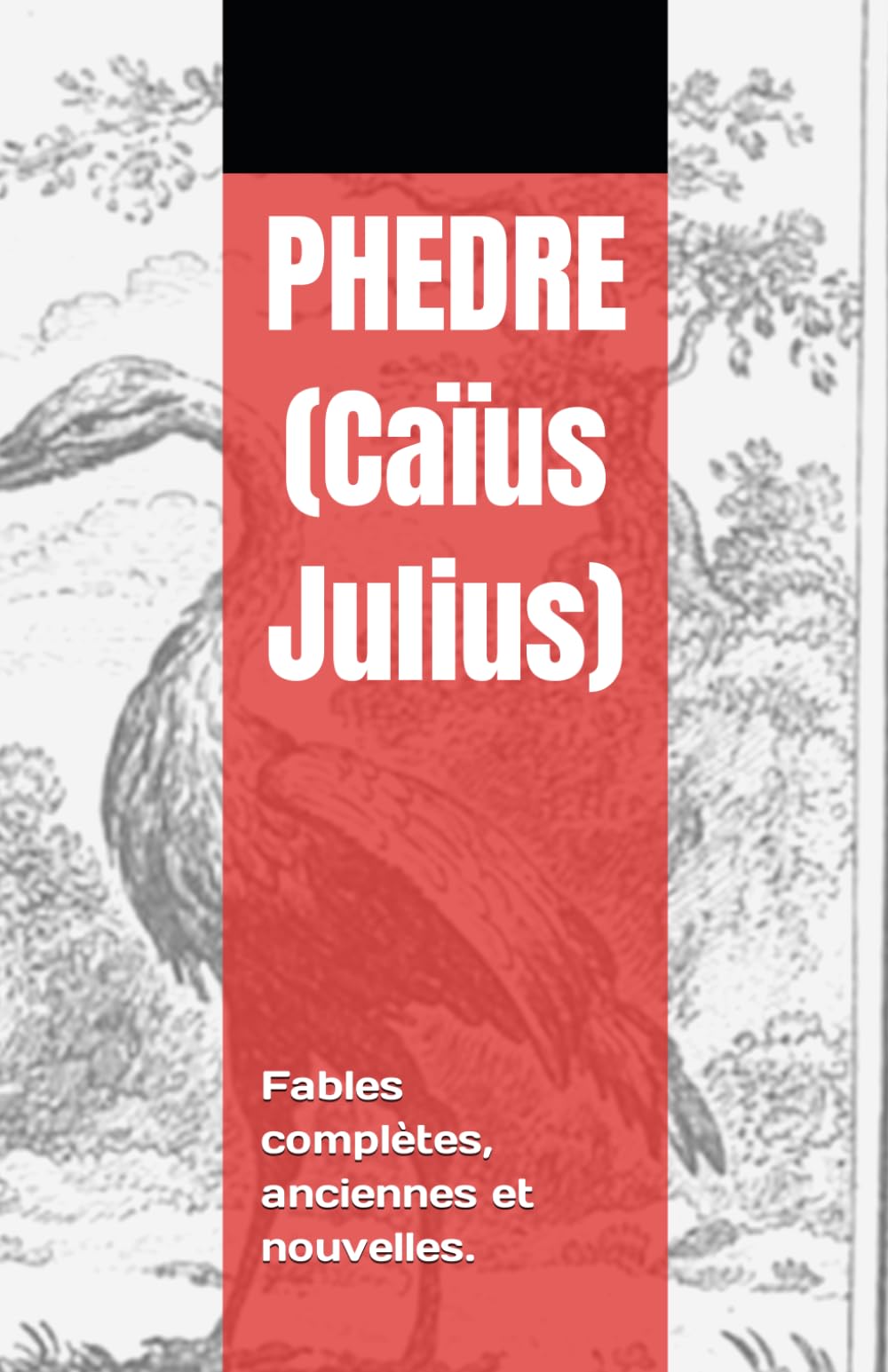 Phèdre: Fables complètes, anciennes et nouvelles. book