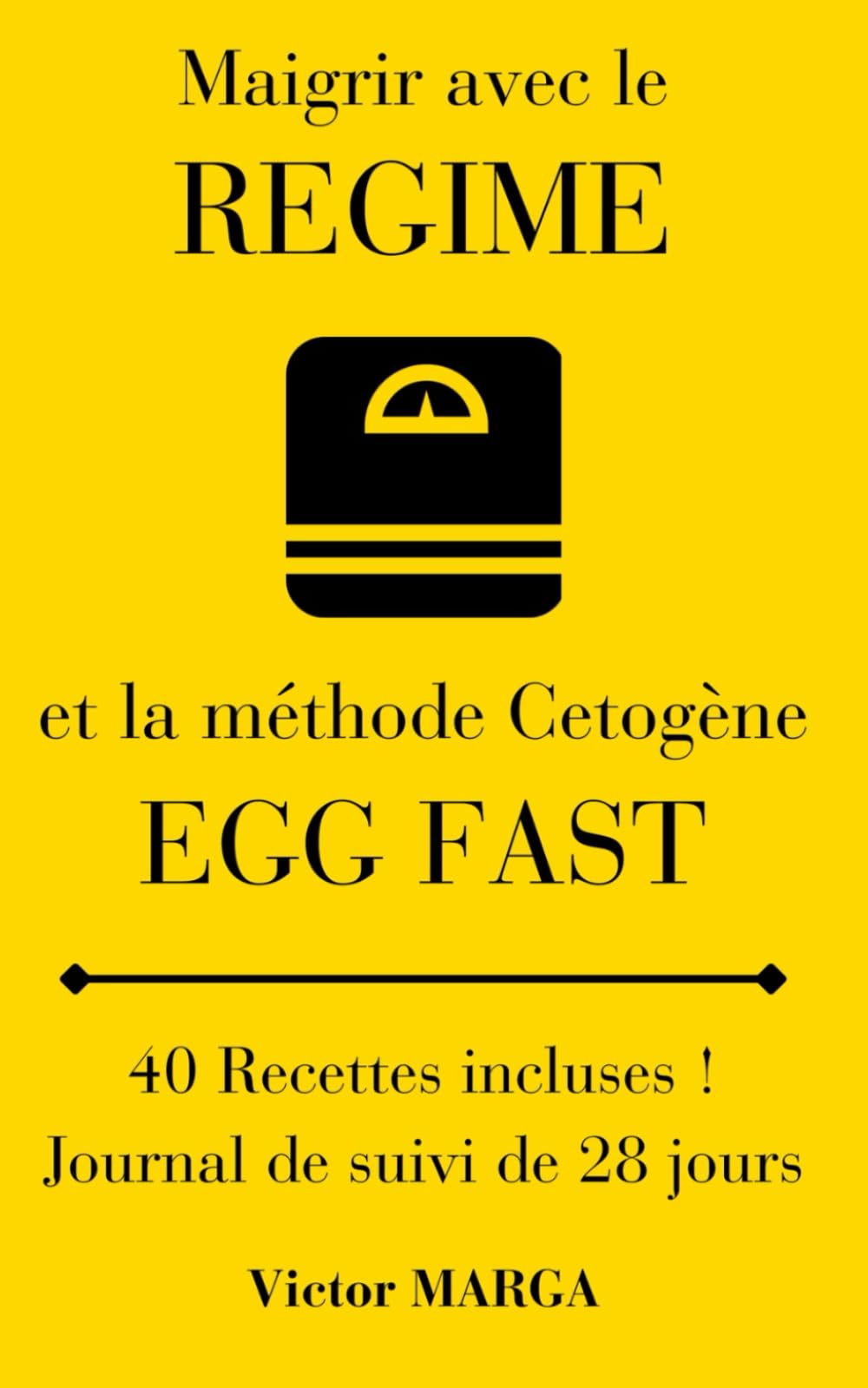 Le Guide du Régime Egg Fast !: La Voie vers la Cétose ! 40 Recettes Incluses ! book