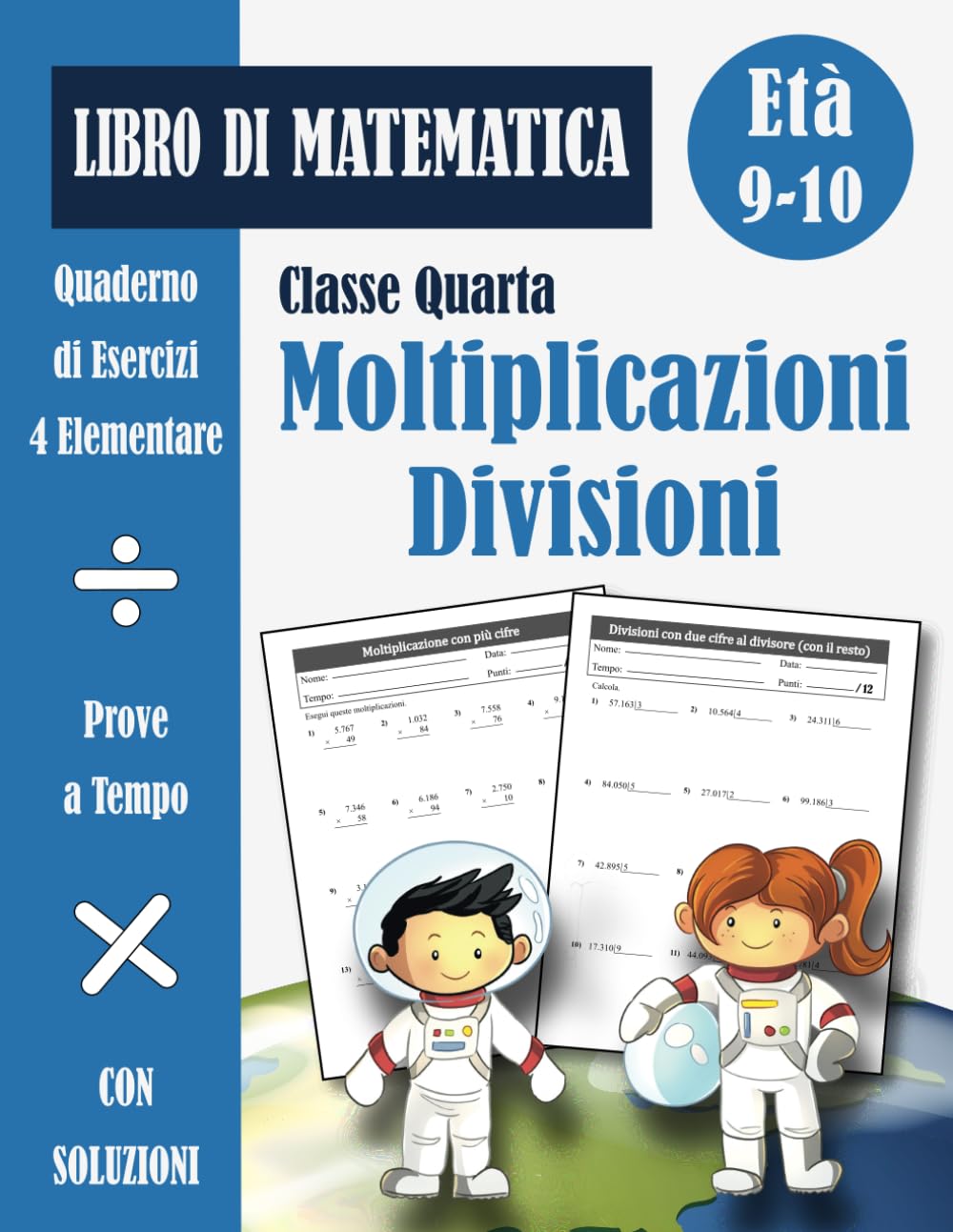 Matematica Quarta Elementare: Libro di Esercizi di Moltiplicazioni e Divisioni - Scuola Primaria Classe Quarta per Bambini (con soluzioni) - Quaderno Operativo Matematica 4 Elementare - Età 9-10 Anni book
