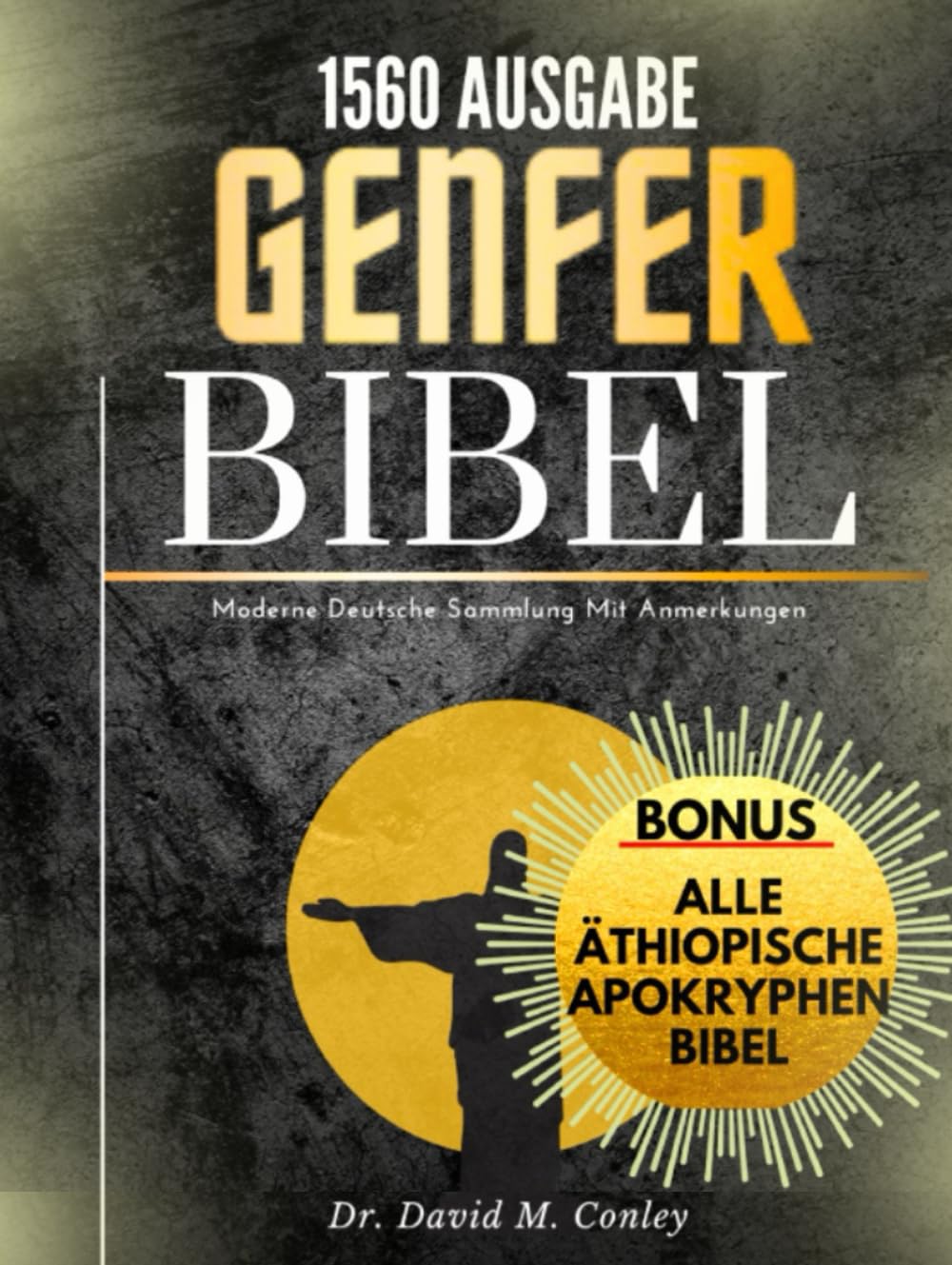 Genfer Bibel 1560 Ausgabe (Übersetzt): Moderne Deutsch Sammlung Mit Anmerkungen. Bonus: Komplette Äthiopische Apokryphen Social Sciences