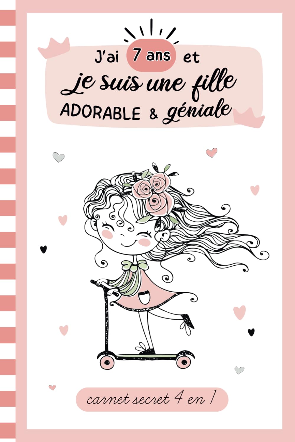 J'ai 7 ans et je suis une fille adorable et géniale: carnet secret 4 en 1 : journal intime enfant à remplir pour exprimer les émotions, cahier de ... | cadeau fille 7 ans anniversaire et Noël book