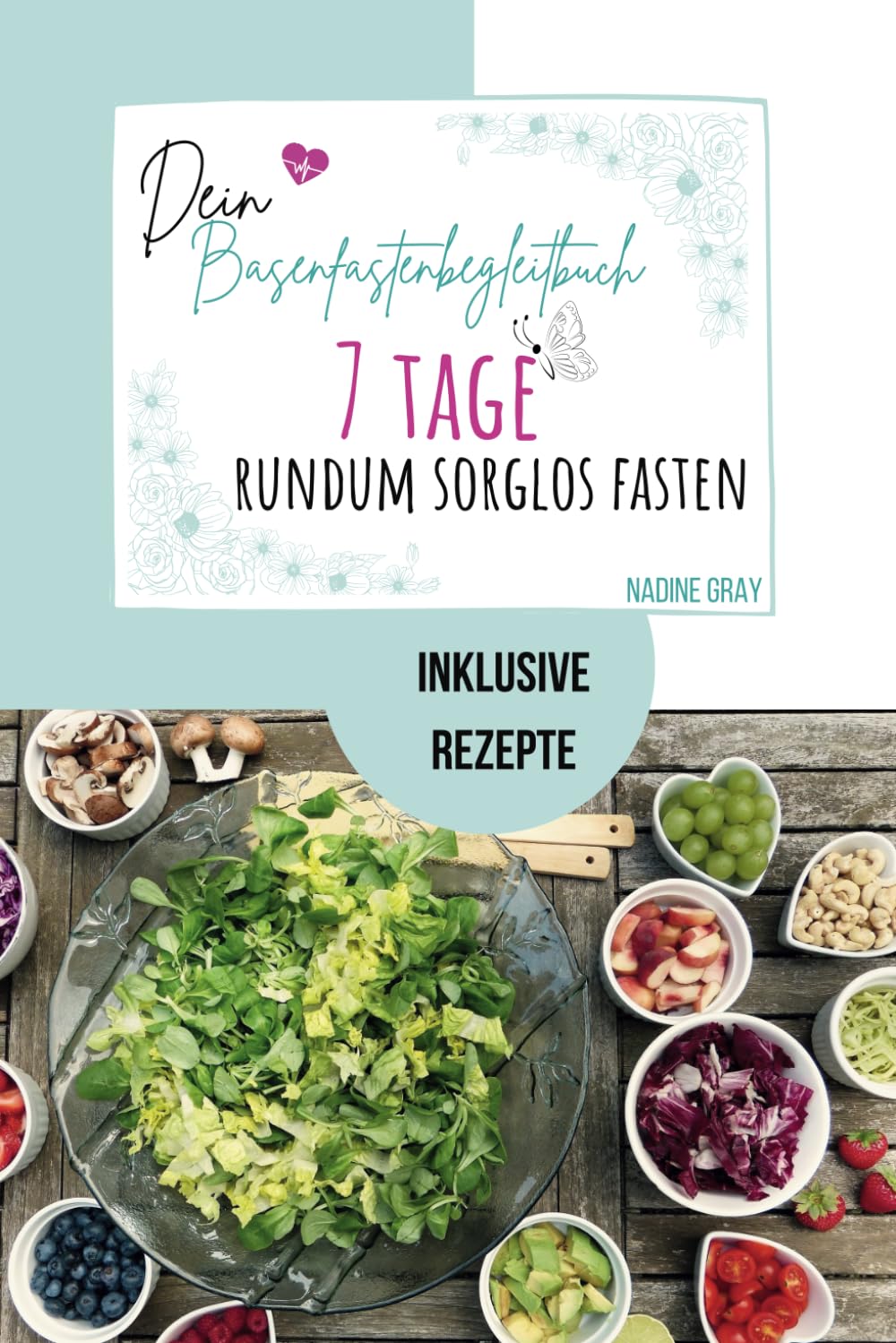 Dein Basenfastenbegleitbuch -7 Tage Sorglos Fasten- Health, Nutrition & Fitness