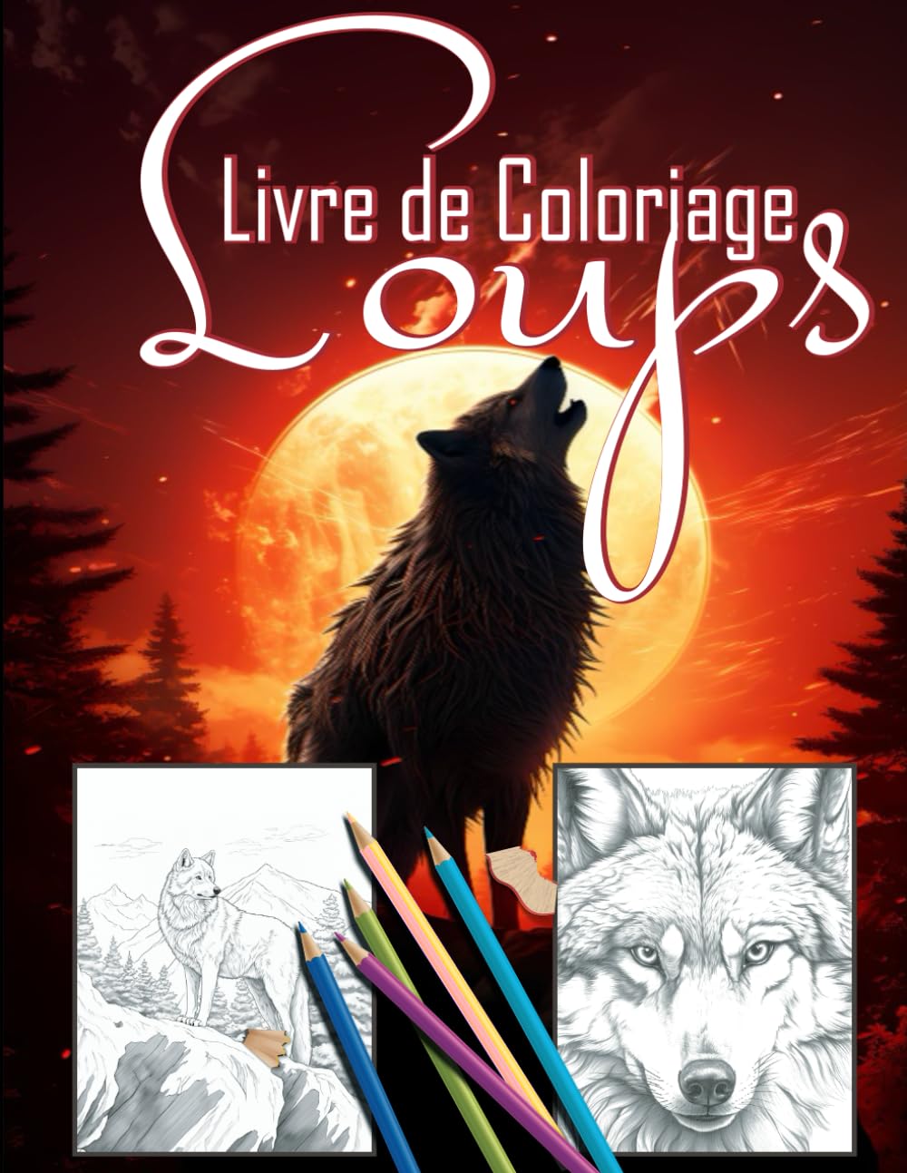 Loups Livre de Coloriage: 50 images - Esprits Sauvages De La Forêt, Embarquez Pour Un Voyage Haut En Couleurs Avec Les Loups Mystiques Et Majestueux book