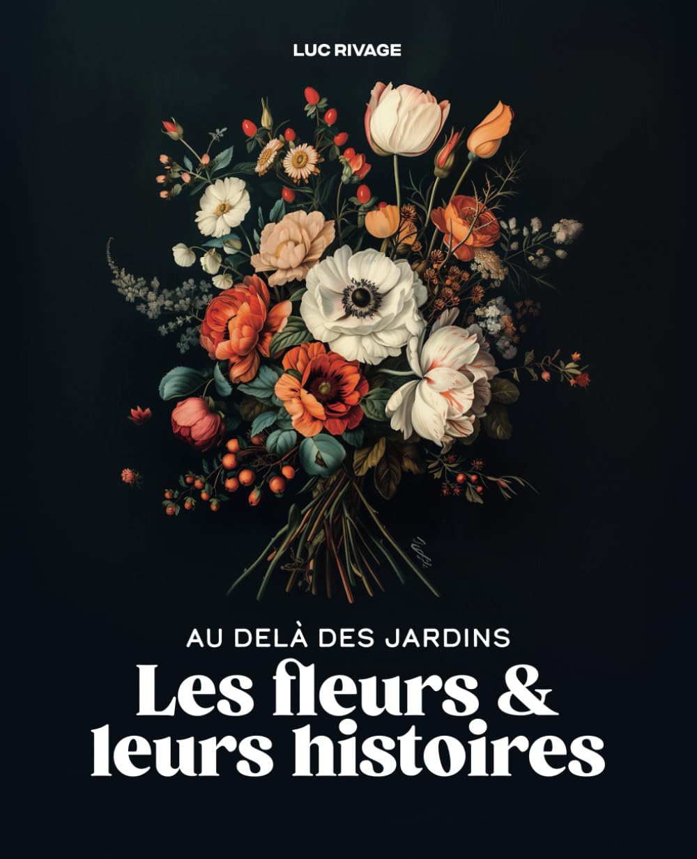 Les fleurs et leurs histoires: Au delà des jardins Garden & Plants