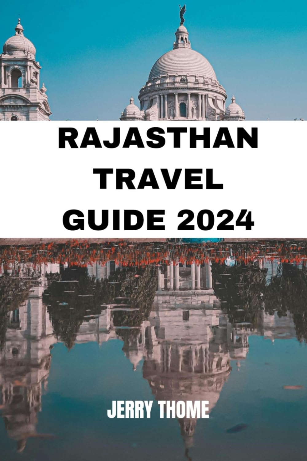 Rajasthan Travel Guide 2024: Discovering the Land of Kings and the Treasures of the Desert Travel Guides