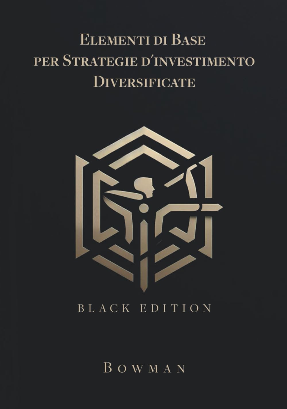 ELEMENTI DI BASE PER STRATEGIE D'INVESTIMENTO DIVERSIFICATE: Ed. 2024 (Black Edition) book