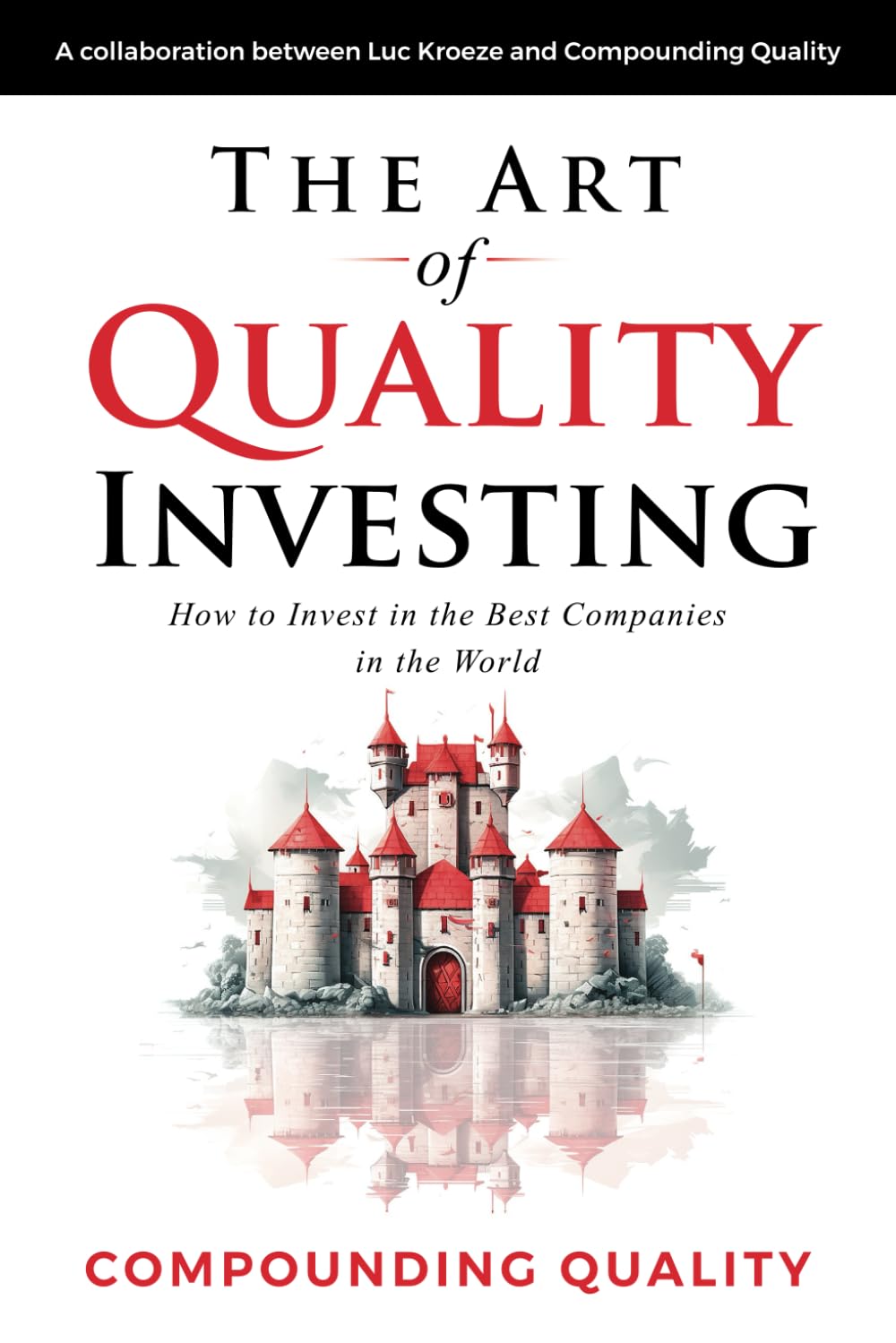 The Art of Quality Investing: How to invest in the best companies in the world Business, Finance & Career
