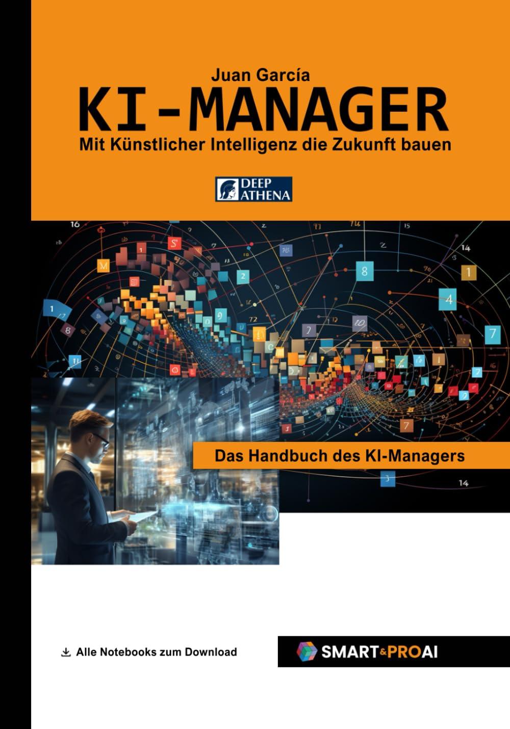 KI-Manager das Handbuch des KI-Managers. Lerne alles über KI, Machine Learning, Algorithmen, Methoden, Daten, Diagramme, Software, TinyML, Use Cases, ... Werkzeuge und Tipps für den KI-Manager. Business, Finance & Career