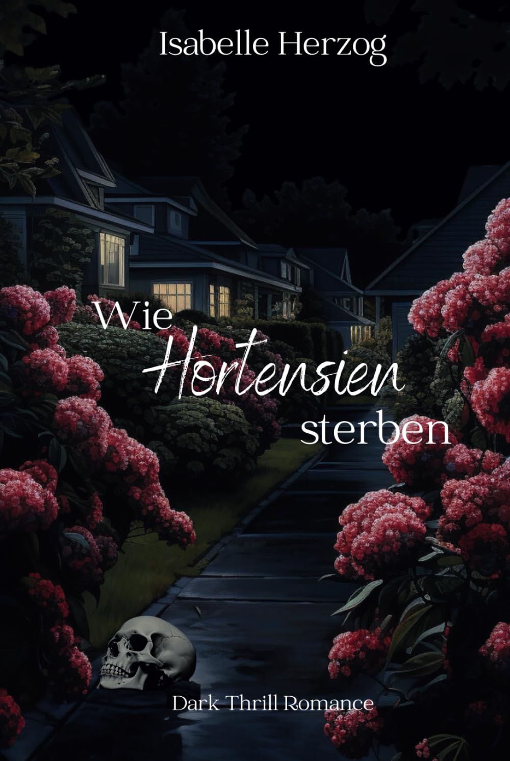 Wie Hortensien sterben: (Dark Thrill Romance, Psychologin, Psychopath, Dark) (Hortensien-Reihe, Band 1) Drama