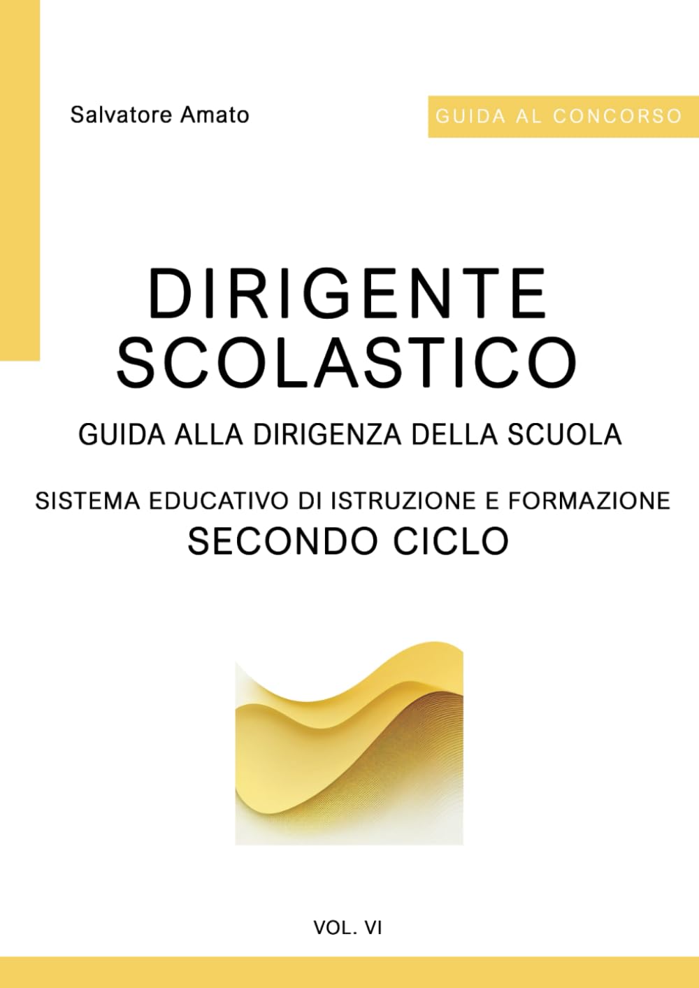 GUIDA ALLA DIRIGENZA DELLA SCUOLA VOL. VI: Concorso per Dirigenti Scolastici book