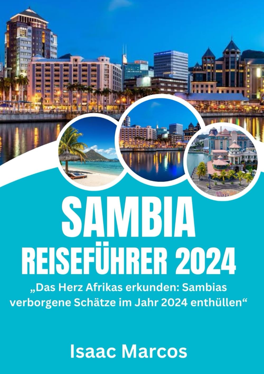 SAMBIA REISEFÜHRER 2024: „Das Herz Afrikas erkunden: Sambias verborgene Schätze im Jahr 2024 enthüllen“ (CRAFTED GUIDES FOR TOURISTS 2024 EDITION, Band 77) Travel Guides