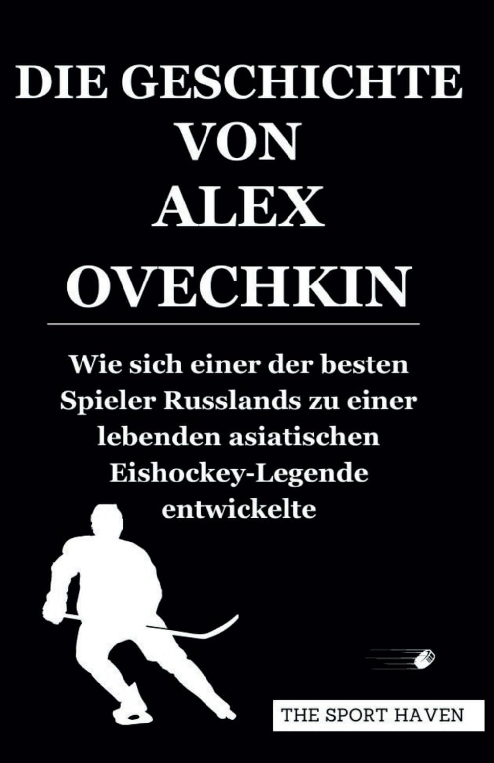 DIE GESCHICHTE VON ALEX OVECHKIN: Wie sich einer der besten Spieler Russlands zu einer lebenden asiatischen Eishockey-Legende entwickelte Sports Books