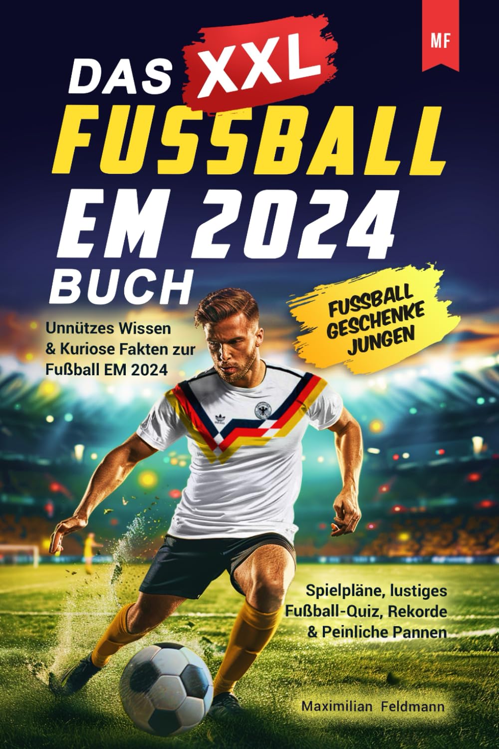 Das XXL Fußball EM 2024 Buch: Unnützes Wissen & Kuriose Fakten zur Fußball EM 2024 - Spielpläne, lustiges Fußball-Quiz, Rekorde & Peinliche Pannen I Fussball Geschenke Jungen Leisure & Fun