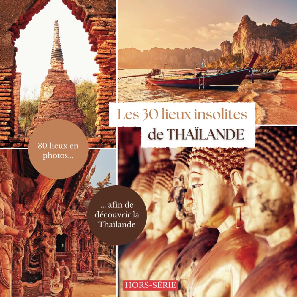 Les 30 lieux insolites de Thaïlande: Livre de voyage illustré sur les 30 lieux insolites de Thaïlande, guide pratique d'aide aux voyageurs book