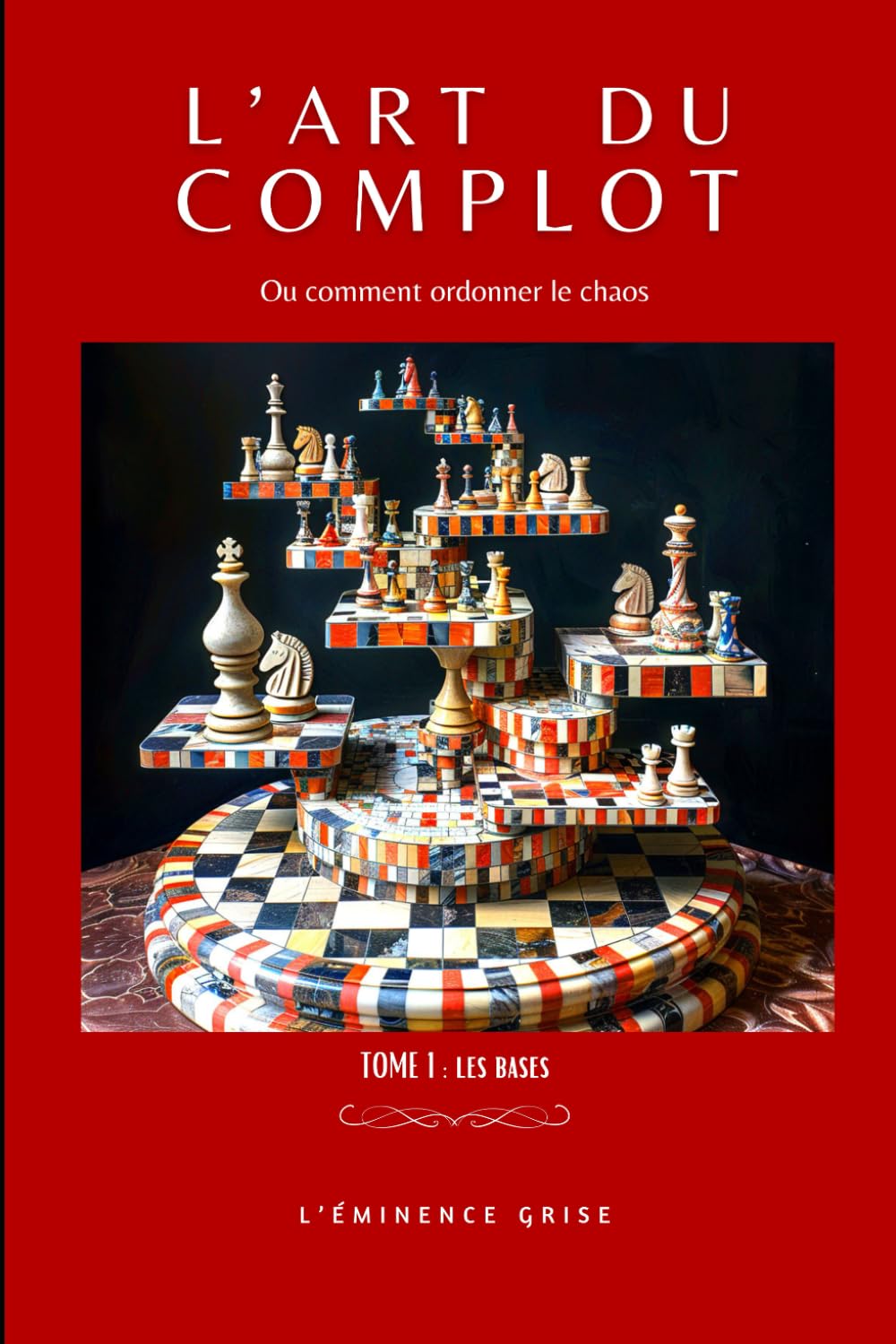 L'Art du Complot: Ou comment Ordonner le Chaos book