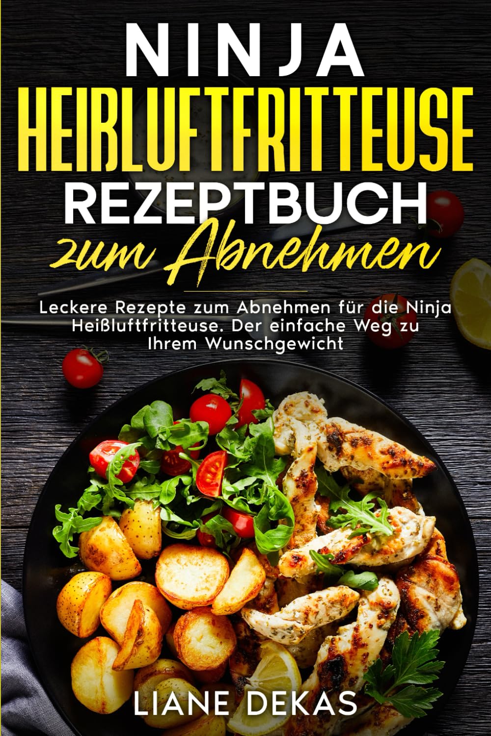 Ninja Heißluftfritteuse Rezeptbuch zum Abnehmen: Leckere Rezepte zum Abnehmen für die Ninja Heißluftfritteuse. Der einfache Weg zu Ihrem Wunschgewicht. Cooking & Enjoying