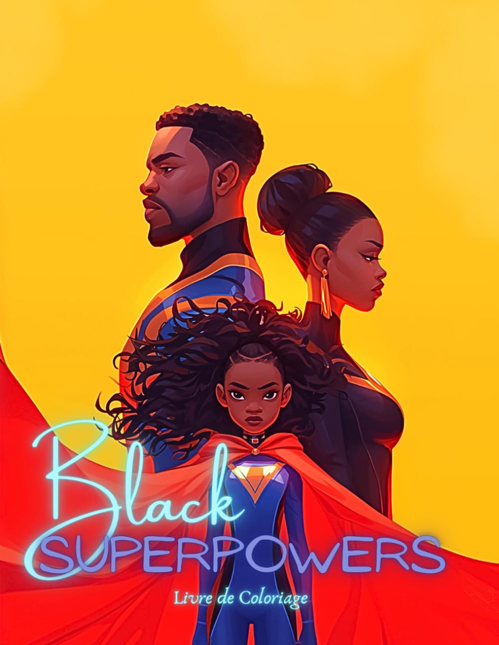 Black Superpowers : Livre de Coloriage: Votre Propre Univers de Super-Héros : Un Livre de Coloriage Inspirant et Créatif book