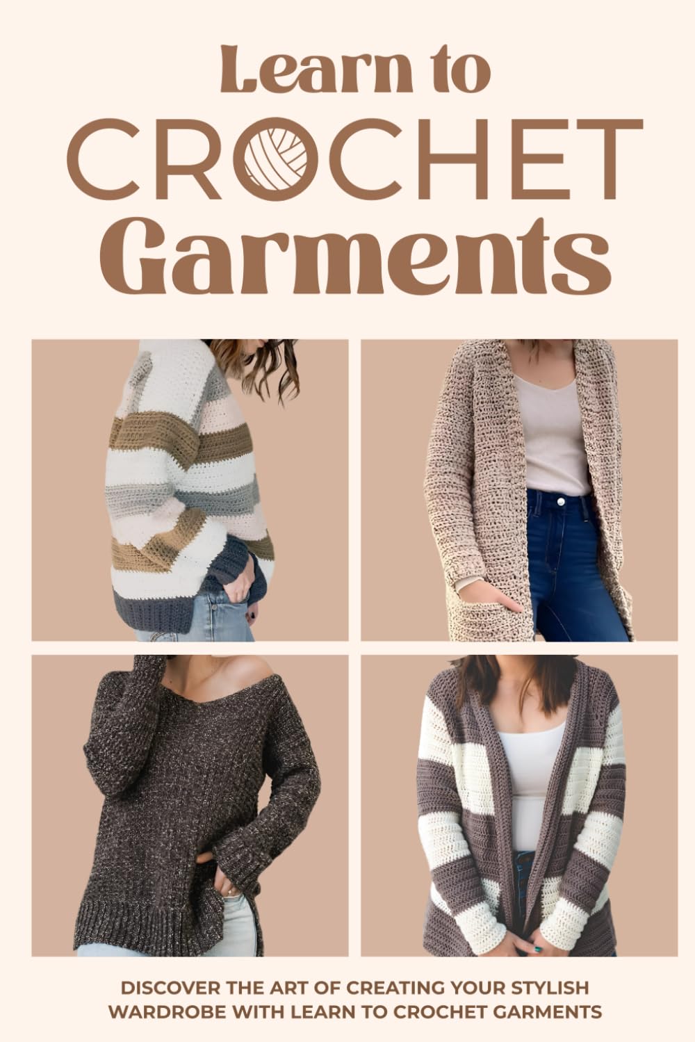 Learn to Crochet Garments: Discover The Art of Creating Your Own Stylish Wardrobe: Garment Amigurumi Hobbies & Crafts