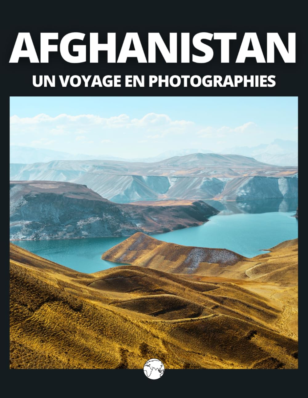 AFGHANISTAN - Un voyage en photographies: Livre de voyage et photos sur l'Afghanistan - paysages, villes, peuple d'un pays énigmatique book