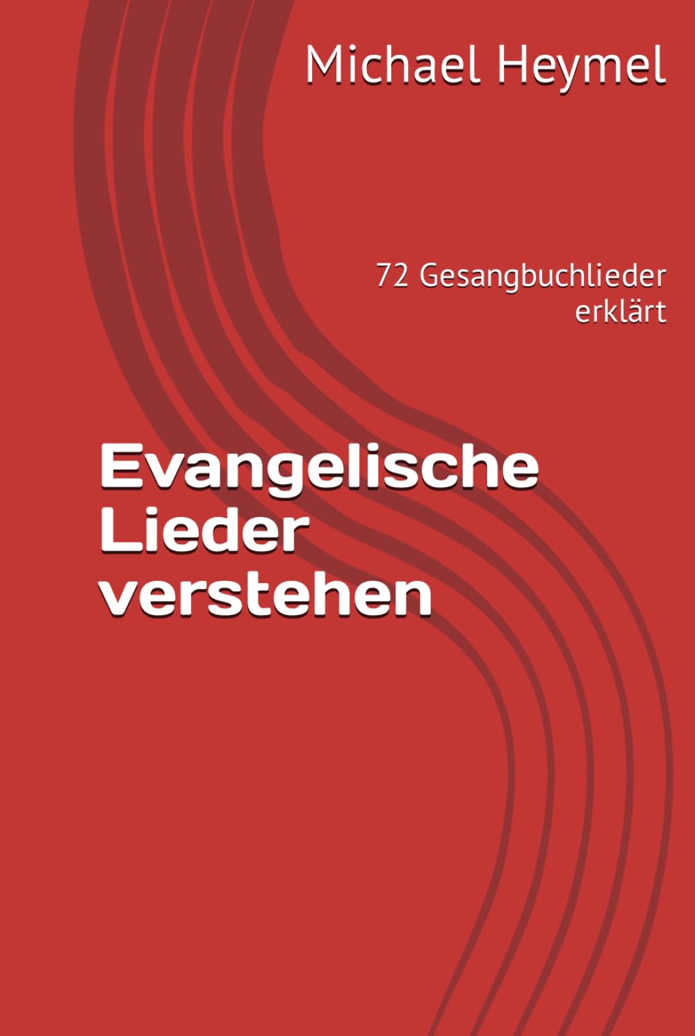 Evangelische Lieder verstehen: 72 Gesangbuchlieder erklärt Religion & Esotericism