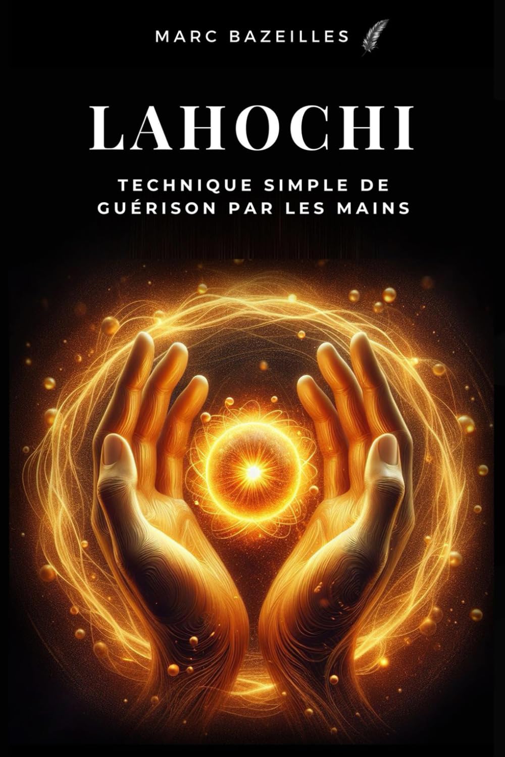 LaHoChi: Technique simple de guérison par les mains Health, Nutrition & Fitness