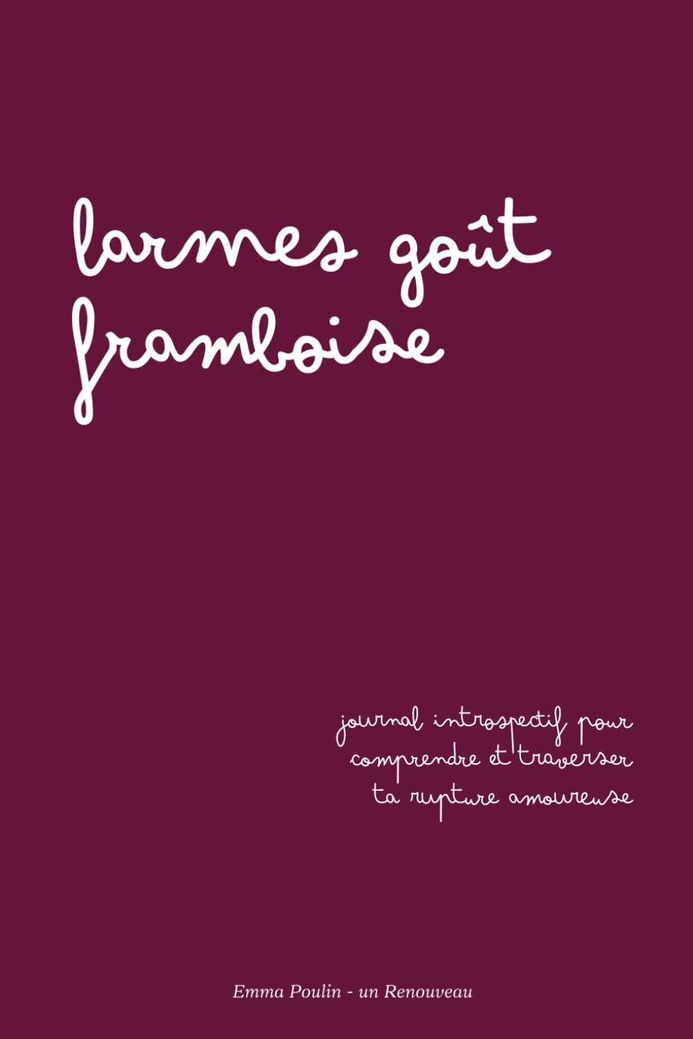 Larmes goût framboise: Journal introspectif pour comprendre et traverser ta rupture amoureuse book