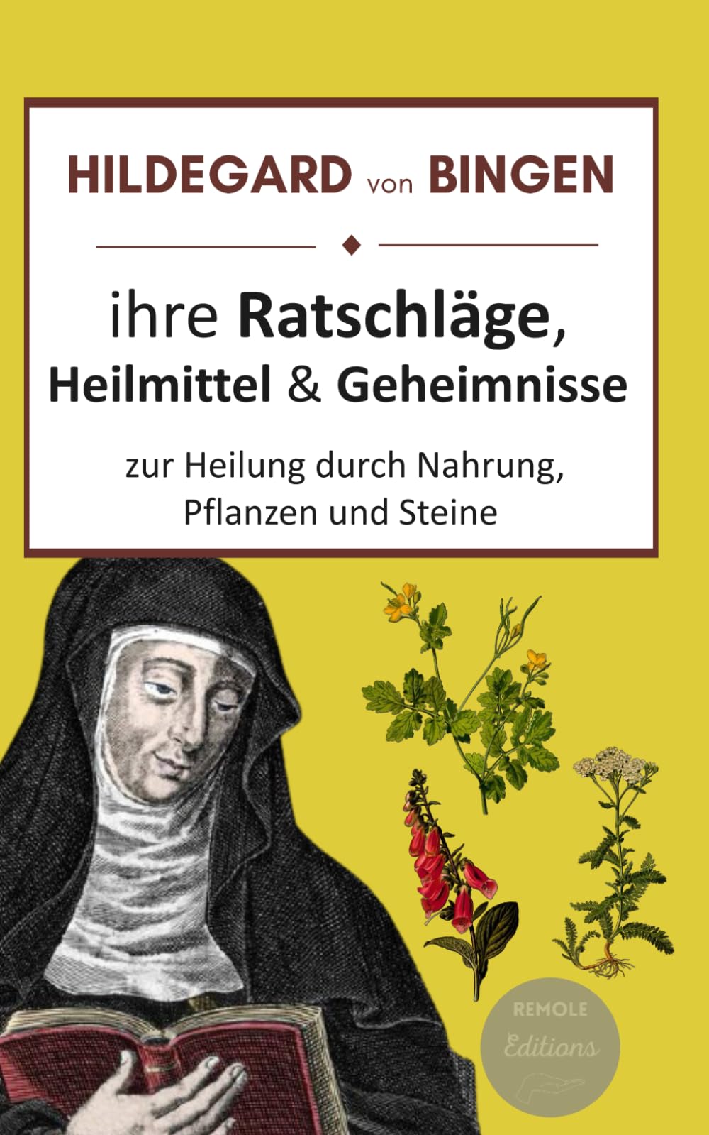 Hildegard von Bingen : ihre Ratschläge, Heilmittel und Geheimnisse zur Heilung durch Nahrung, Pflanzen und Steine Health, Nutrition & Fitness