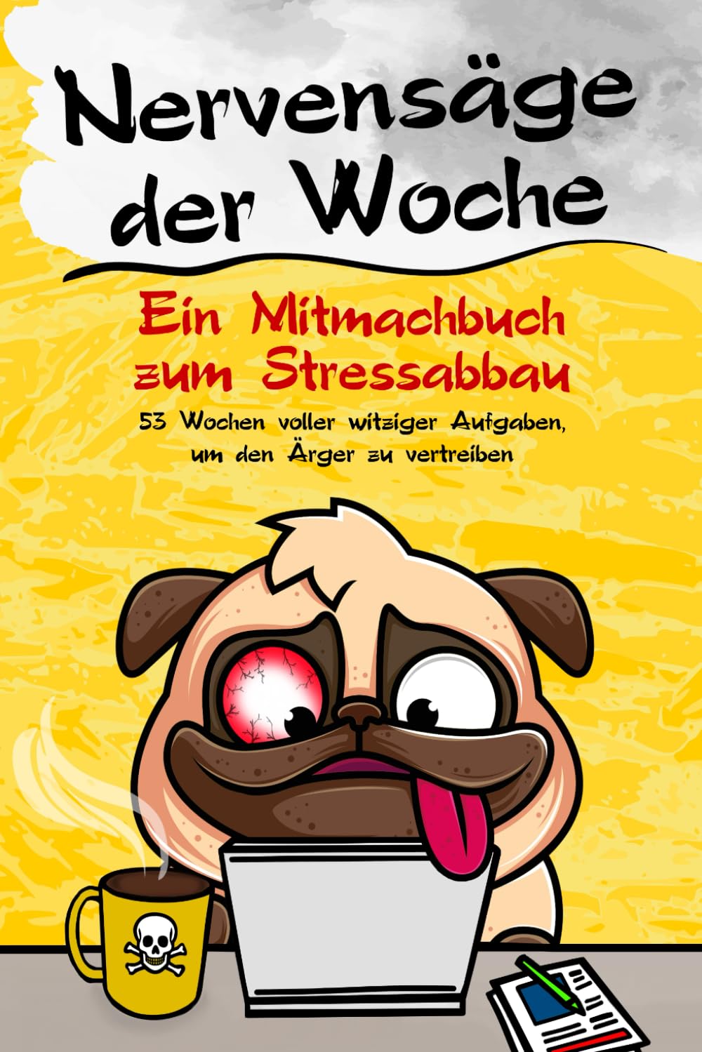 Nervensäge der Woche – Ein Mitmachbuch zum Stressabbau: 53 Wochen voller witziger Aufgaben, um den Ärger zu vertreiben Business, Finance & Career