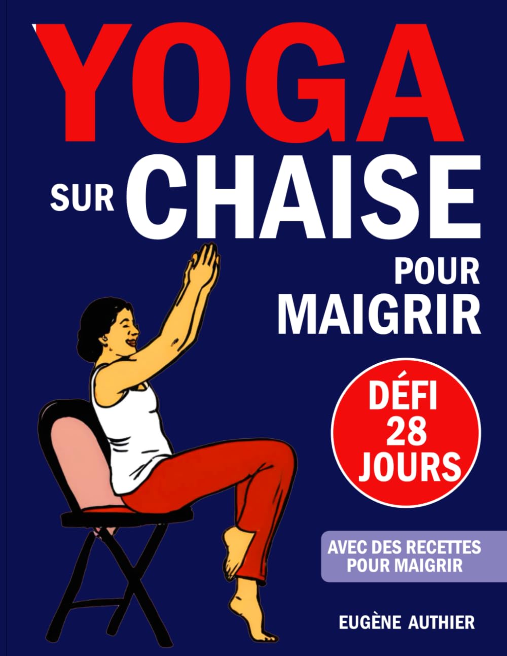 Yoga Sur Chaise Pour Maigrir: Défi De 28 Jours Pour Perdre La Graisse Du Ventre Avec Des Exercices À Faible Impact En Seulement 8 Minutes Par Jour | | ... De Forme Physique Et De Délicieuses Recettes Parents & Children