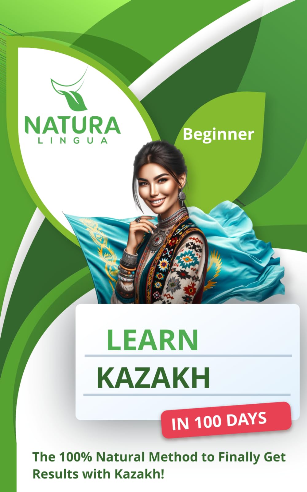 Learn Kazakh in 100 Days: The 100% Natural Method to Finally Get Results with Kazakh! (For Beginners) Foreign Languages ​​& Dictionaries