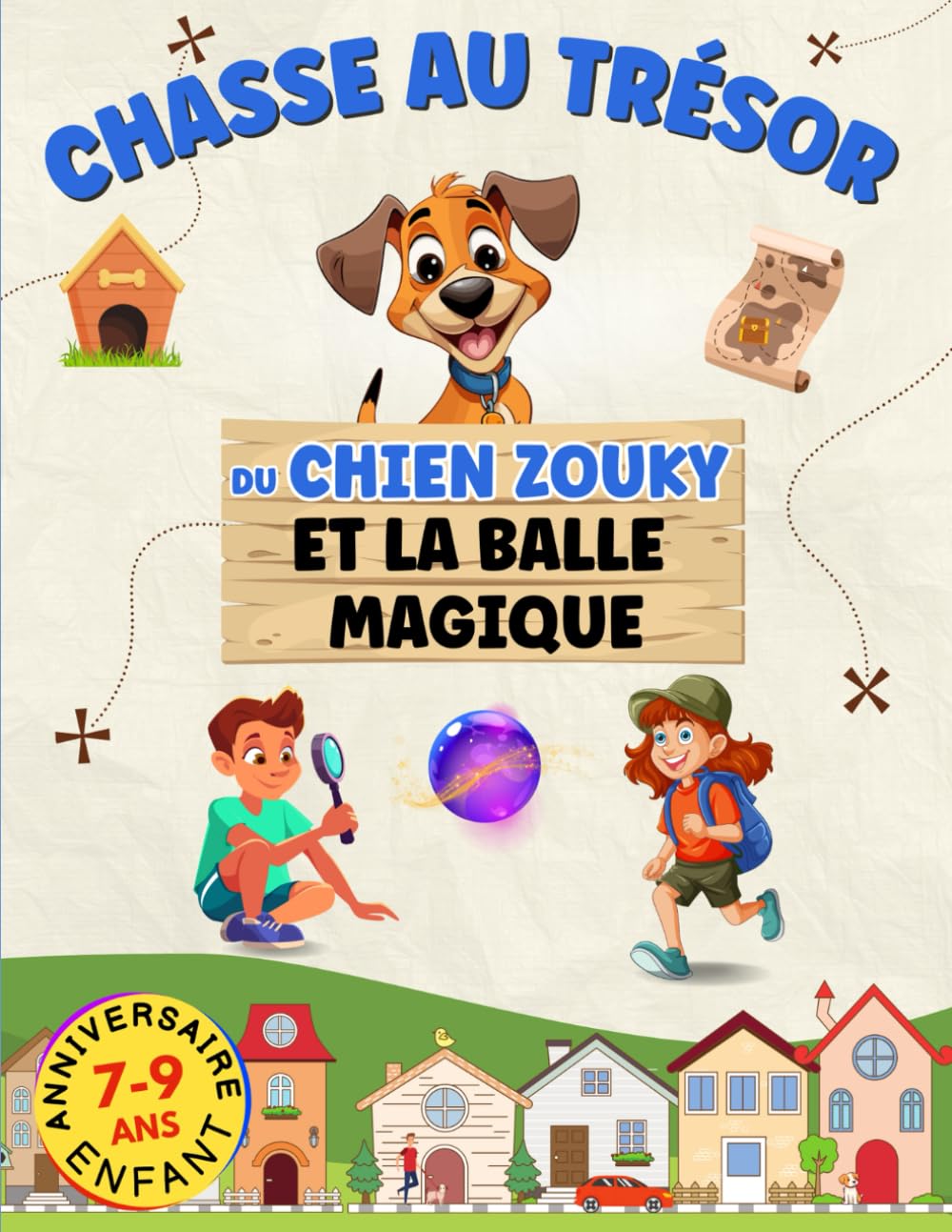 Chasse au trésor du chien Zouky et la balle magique: Livre complet pour organiser et animer un anniversaire pour enfant dès 7 ans. Aventure en équipe et idées de jeux. book