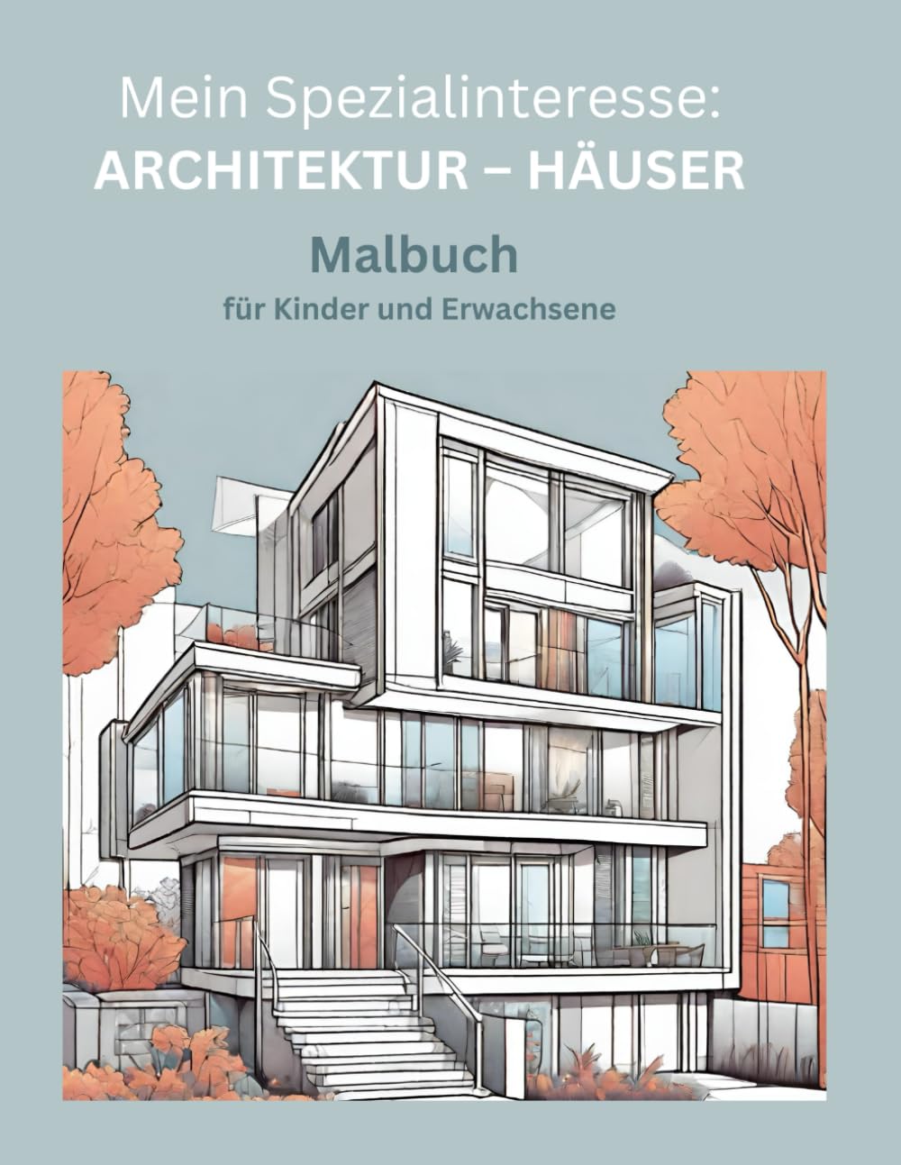 Mein Spezialinteresse: Architektur – Häuser: Malbuch für Kinder und Erwachsene Arts & Music