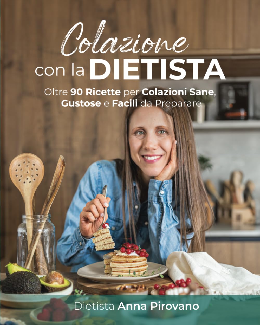 Colazione con la Dietista: Oltre 90 Ricette per Colazioni Sane, Gustose e Facili da Preparare book