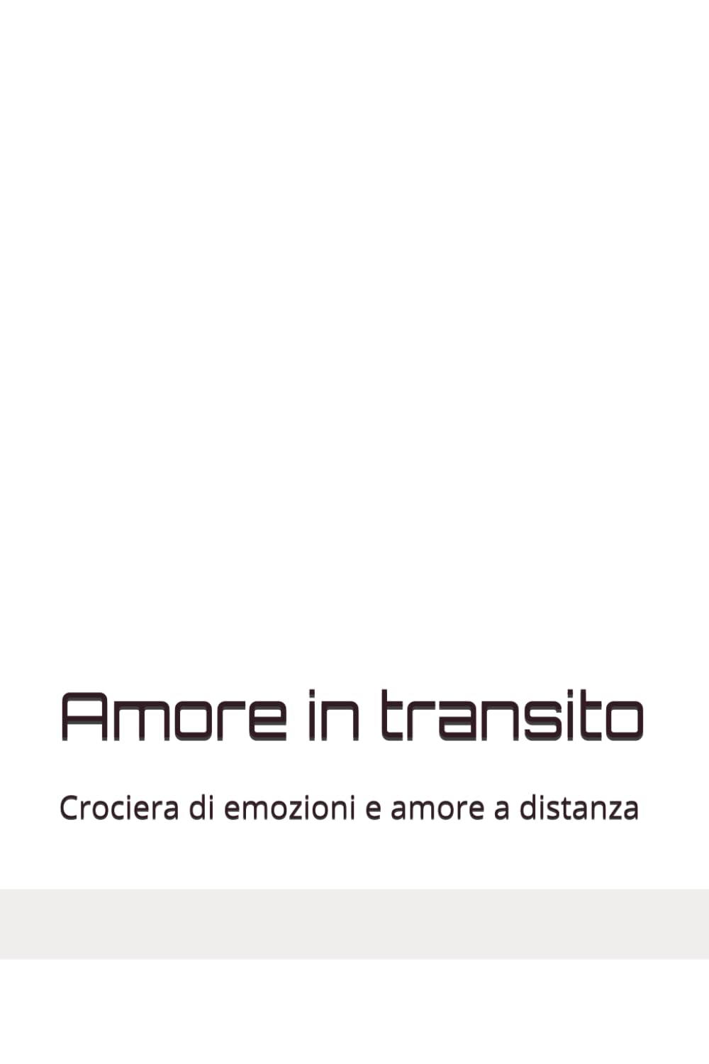 Amore in transito: Crociera d'emozioni e amore a distanza Books