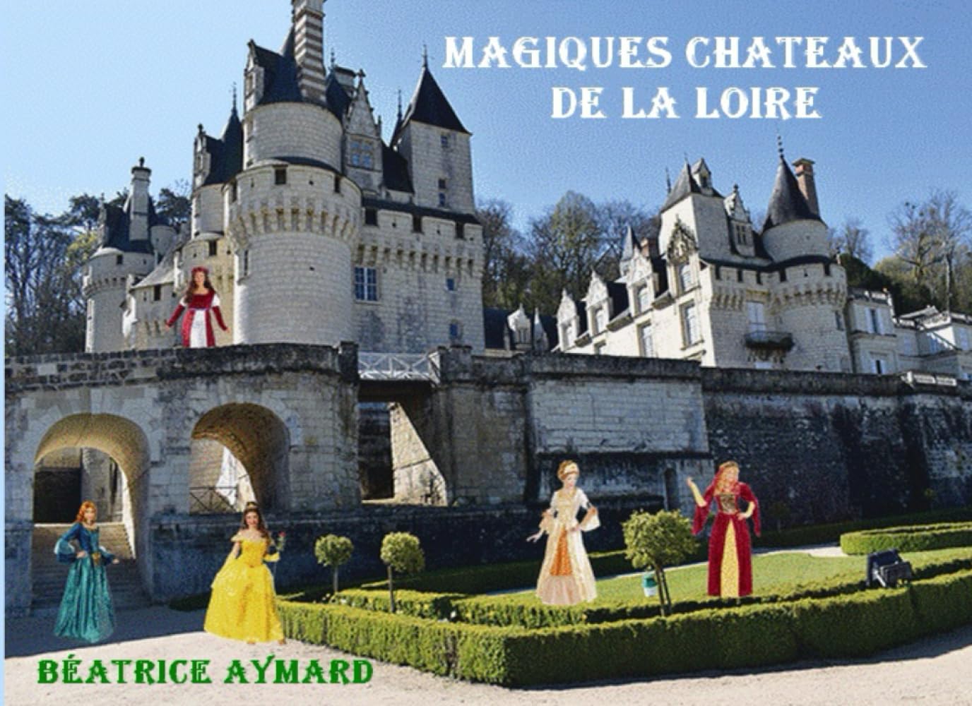 MAGIQUES CHÂTEAUX DE LA LOIRE: megiques chateaux de la loire book