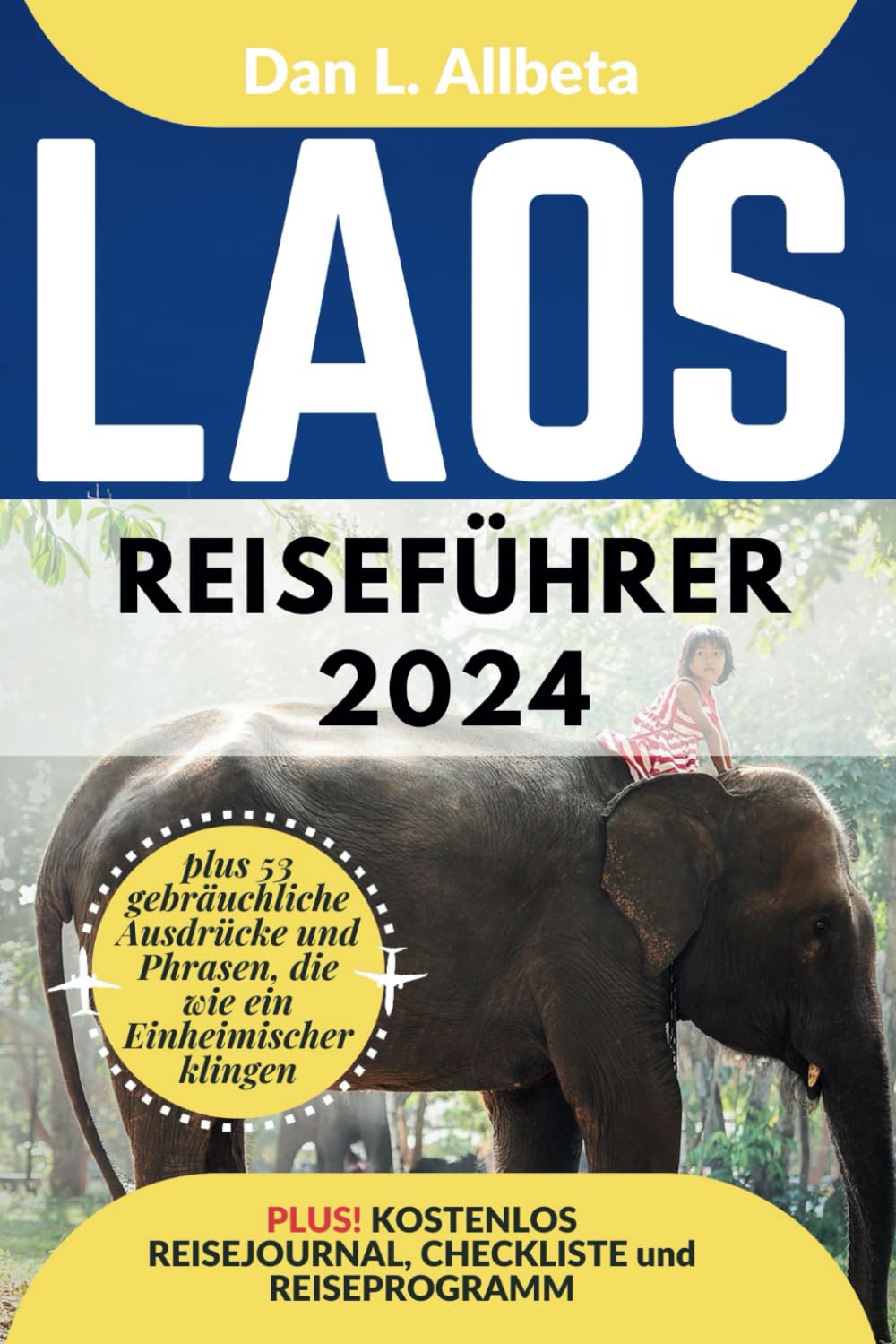 LAOS Reiseführer 2024: Alleinreisende, Familien und Paare entdecken verborgene Schätze und sehenswerte Attraktionen mit einem idealen 7-Tage-Reiseplan ... (Deutscher Taschen Reiseführer) Leisure, Home & Garden