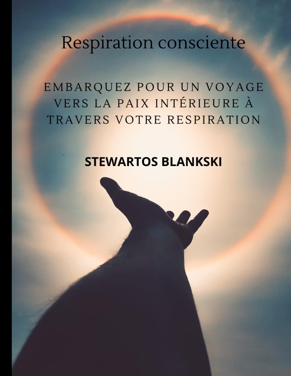 Respiration consciente Embarquez pour un voyage vers la paix intérieure à travers votre respiration: Découvrir la tranquillité, la sagesse et la résilience au rythme de votre respiration book