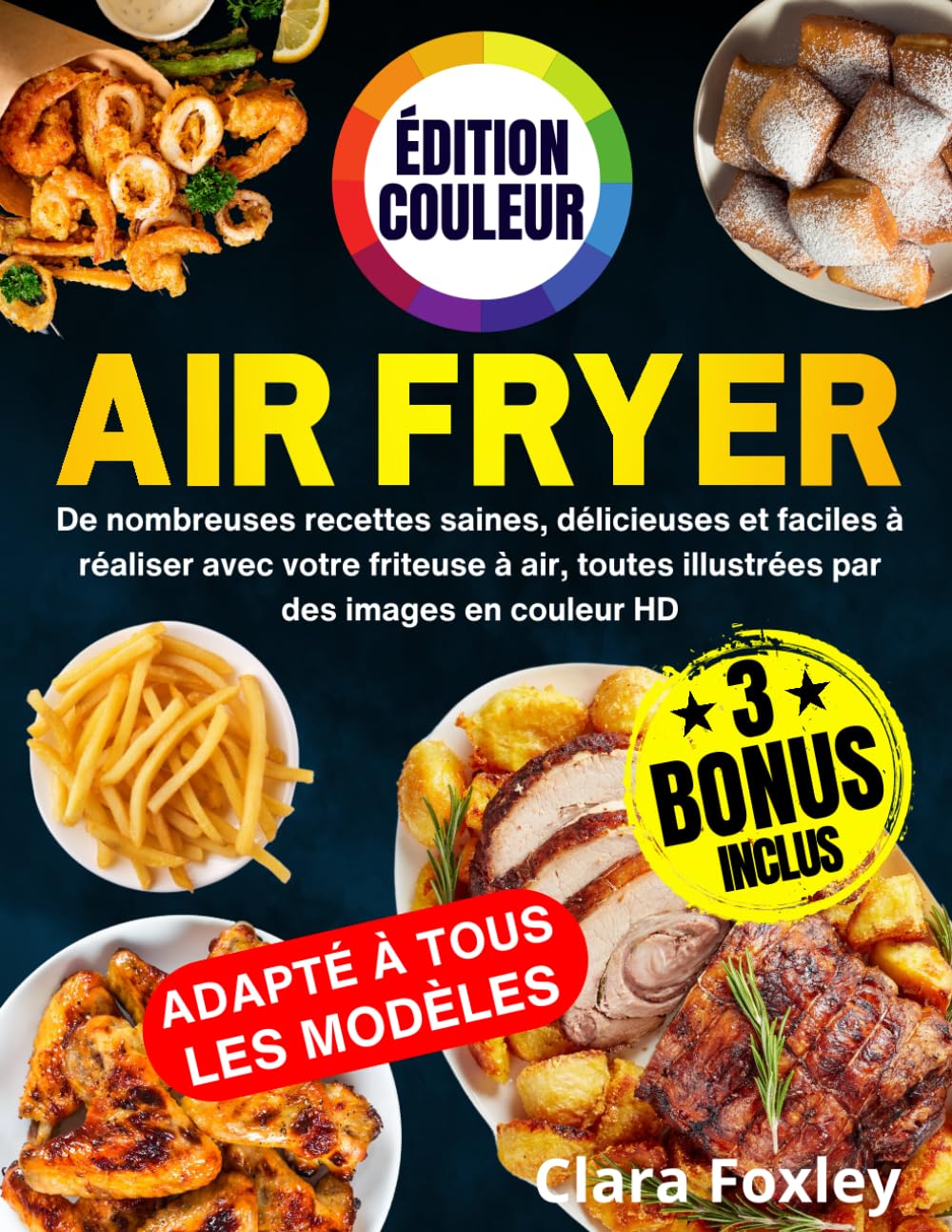AIR FRYER - ÉDITION COULEUR: De nombreuses recettes saines, délicieuses et faciles à réaliser avec votre friteuse à air, toutes illustrées par des images en couleur HD. Inclus: conseils et astuces Cooking & Enjoying