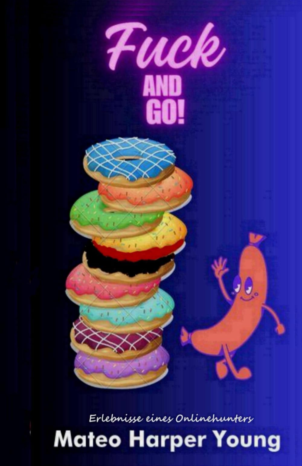 Fuck and Go ! Erlebnisse eines Onlinehunters Social Sciences