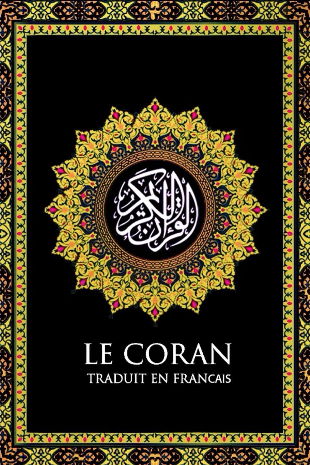Le Saint Coran est complet, Traduit en français (islam sourates de 1 à 114) القرآن الكريم كامل مترجم باللغة الفرنسية: Le Coran Intégralement en ... révélée au prophète Mahomet (Muhammad) book