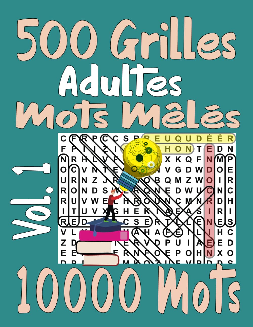 500 Grilles Adultes Mots Mêlés Vol. 1: 2 Grille par page 10000 Mots avec solutions à la fin book