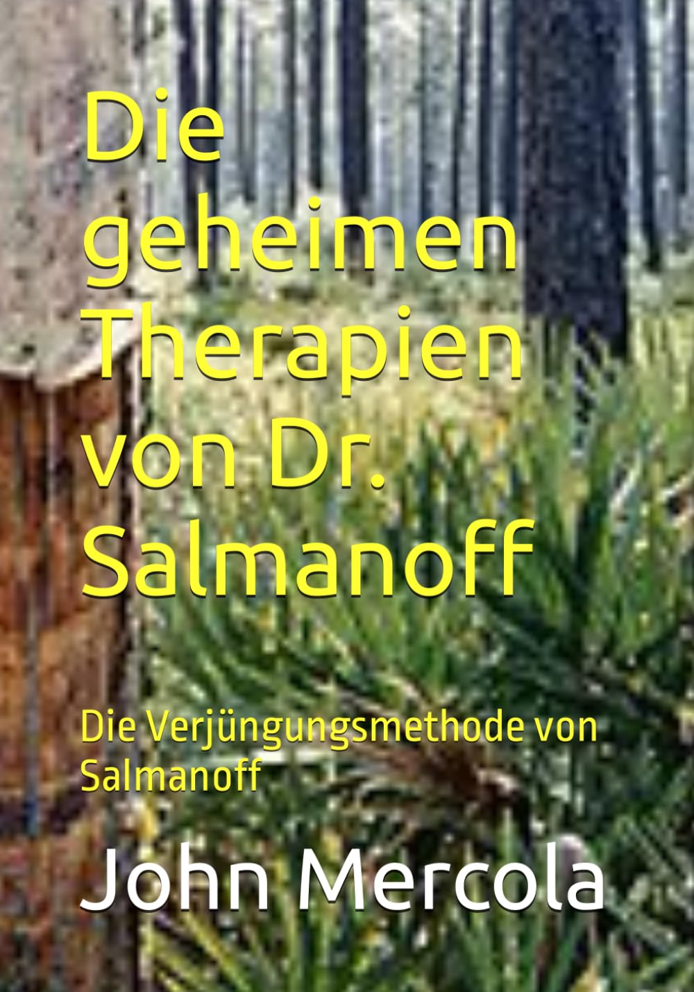 Die geheimen Therapien von Dr. Salmanoff: Die Verjüngungsmethode von Salmanoff Health, Nutrition & Fitness
